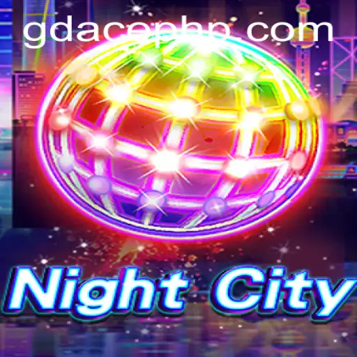 Explore the Thrills of NightCity: Unveiling GDACE Casino